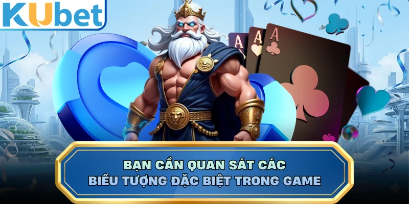 Bạn cần quan sát các biểu tượng đặc biệt trong game
