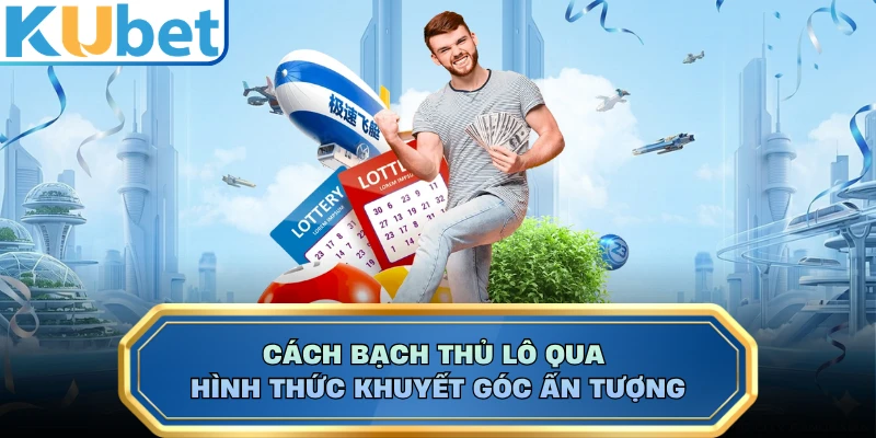 Cách bạch thủ lô qua hình thức khuyết góc ấn tượng