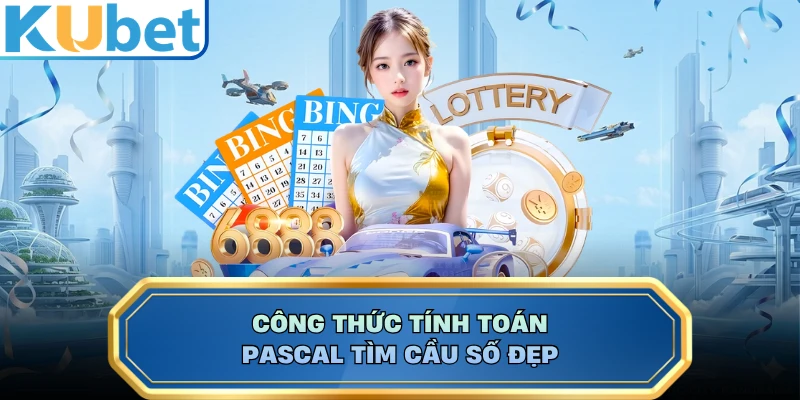 Công thức tính toán Pascal tìm cầu số đẹp