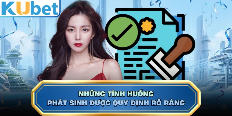 Những tình huống phát sinh được quy định rõ ràng