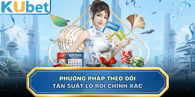 Phương pháp theo dõi tần suất lô rơi chính xác